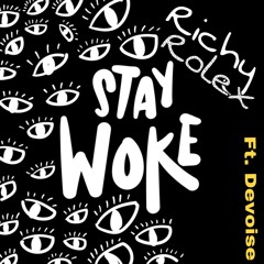 Richyrolex- Stay Woke freestyle ft. Devoise