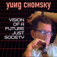 Vision of a Future Just Society (Chomsky's Theme)