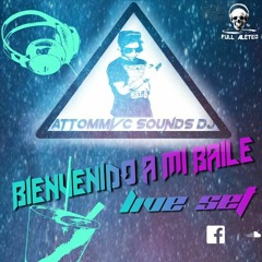 Bienvenido a mi baile (live set 2k18) By:attommyc sounds