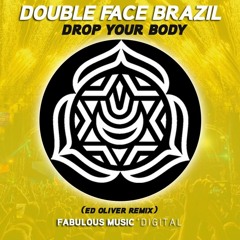 Double Face Brazil - Drop Your Body! (Ed Oliver Remix)
