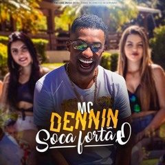 MC Dennin - Soca Fortão (Dj Swat) Lançamento 2018