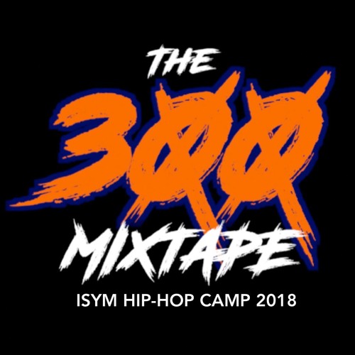 ISYM Hip-Hop Camp 2018 - The 300 Mixtape