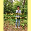 How Could You Play Me Remix Mp3