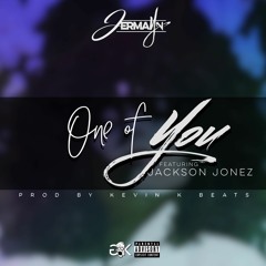 One Of You Ft Jackson Jonez (Prod By K - Beatz)