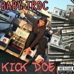 Baby Jroc - Kick Doe