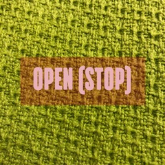 Open(Stop) [Prod. Everyday Pleasantries]