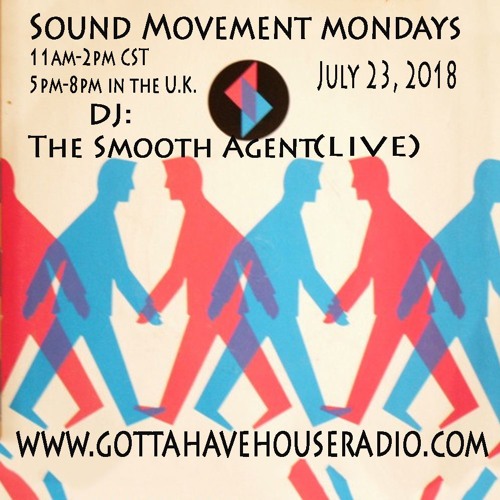 The Smooth Agent (Live 3hr set ) on the Sound Movement Monday Show  July 23, 2018