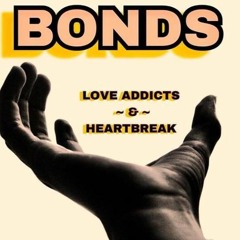 BONDS - Love Addicts & HeartBreak