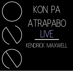 KON PA ATRAPABO ONE LIVE-Kendrick Maxwell
