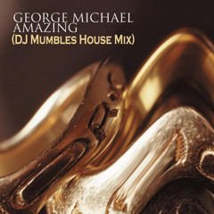 George Michael - Amazing (DJ Mumbles House Mix)