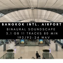 Binaural Airport Sounds! Bangkok Intl. Airport Soundscape