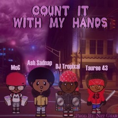 Count It With My Hands - DJ Tropixal Ft MoG, Tauree 43 & Ash Sadnap (Prod. By Net Gear)