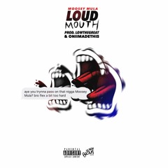 Loud Mouth (Prod. LowTheGreat x OniiMadeThis)