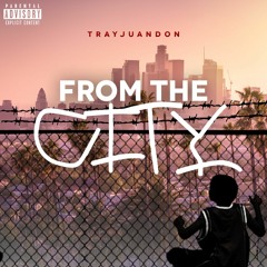 Tray Juan Don- From the City (Prod. by Dave-O)