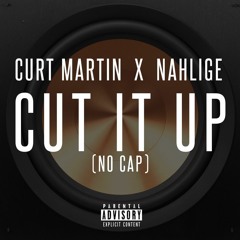 Curt Martin x NAHLIGE "Cut It Up" (No Cap)