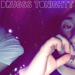 Drugss Tonightt