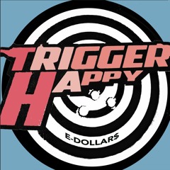 E- Dollar$ - Trigger Happy (Prod by. @LGDBeatz)