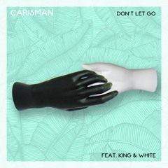 Carisman - Don't Let Go feat. King & White (MKLY & Sides Remix)