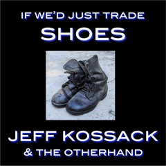 If We'd Just Trade Shoes