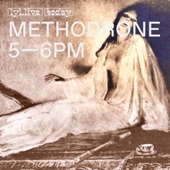 Methodrone (24.07.2018) // LYL radio