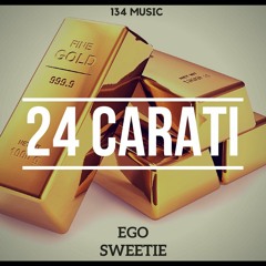 Ego134 feat. Sweetie - 24 Carati