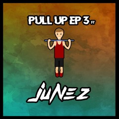 PULL UP | EP 3 | FT JUNEZ