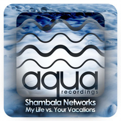Shambala Networks-My Life vs. Your Vacations