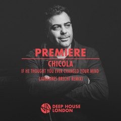 Premiere: Chicola - If He Thought You Ever Changed Your Mind (Johannes Brecht Remix)