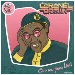 Coronel Brown - Give me your love (Cool Up Records)