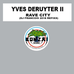 Yves DeRuyter - Rave City (DJ Francois 2018 refixx)