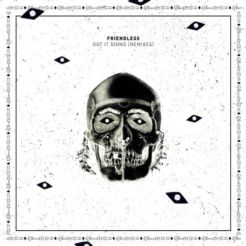 Got It Going - Friendless (holmes John remix)