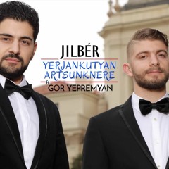 Jilbér Ft. Gor Yepremyan - Yerjankutyan Artsunknere