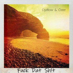 FuckDatSh!t  Ft. Dysflow