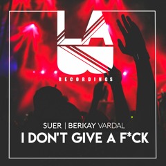 SUER & Berkay Vardal - I Don't Give A F*ck