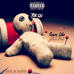 Crazy Like Juju (Prod. By Rocktee)