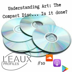 #10 Understanding Art: "The 'Compact Disc'... Is It Done?"