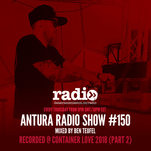 Antura #150 mixed by Ben Teufel (Recorded @ Container Love 2018) Part 2