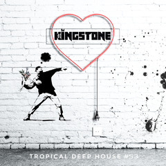 Dj Kingstone - Tropical Deep House #53