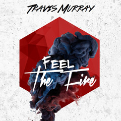 Travis Murray - Feel The Fire