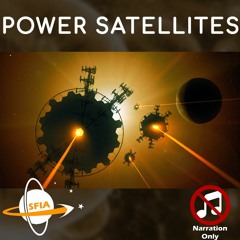 Power Satellites (Narration Only)