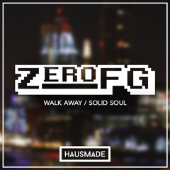 ZeroFG - Walk Away [Hausmade] [OTW Premiere]