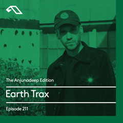 The Anjunadeep Edition 211 with Earth Trax