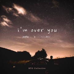 BTO Presents: Jraffe x Neukkim (i'm over you)