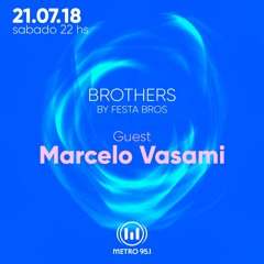 Brothers by Festa Bros - Guest Marcelo Vasami 21-07-18