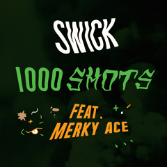 Swick - 1000 Shots (feat. Merky Ace)