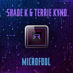 SHADE K & TERRIE KYND - Microfool [Out Now] TOP 1 ON BEATPORT!!
