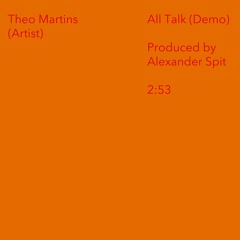 Theo Martins ~ All Talk (Demo)