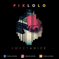 4 PIXLOLO SWEET AND NICE