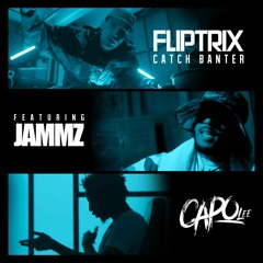 Fliptrix - Catch Banter Feat. Jammz & Capo Lee