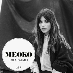 MEOKO Podcast Series | Lola Palmer #257